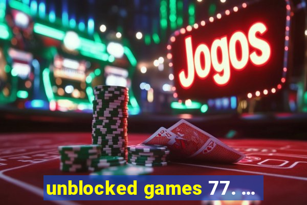 unblocked games 77. ...